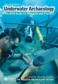 Archaeology Underwater: The NAS Guide to Principles and Practice; Nautical Archaeology Society; 2008