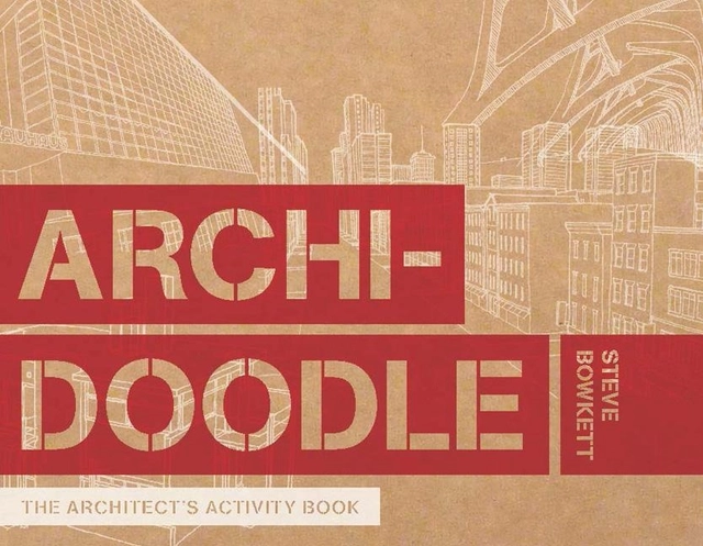 Archi-doodle - an architects activity book; Steve Bowkett; 2013