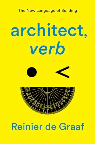 Architect, verb : the new language of building; Reinier de Graaf; 2023