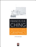 Architectural Graphics; Francis D. Ching; 2009