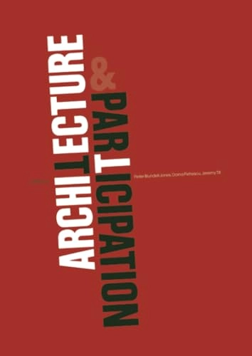 Architecture and participation; Peter Blundell Jones, Doina Petrescu, Jeremy Till; 2005