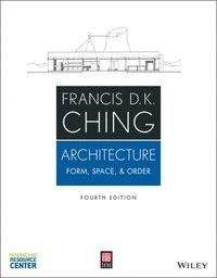 Architecture: Form, Space, and Order; Francis D. K. Ching; 2014