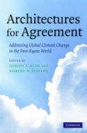 Architectures for agreement : addressing global climate change in the post-Kyoto world; Joseph E Aldy, Robert N Stavins; 2007