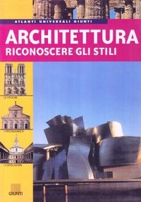 Architettura. Riconoscere gli stiliAtlanti universali Giunti; Maria Grazia Chiappinelli