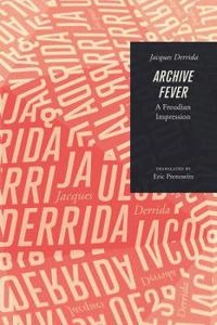 Archive fever : a Freudian impression; Jacques Derrida; 2017