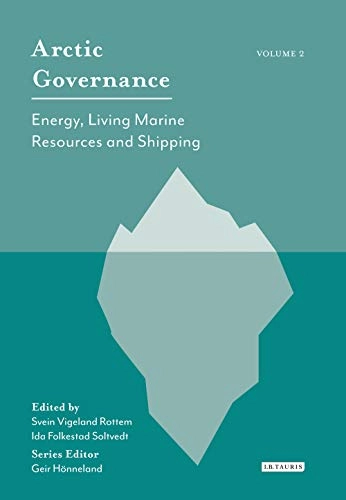 Arctic Governance: Volume 2; Ida Folkestad Soltvedt, Svein Vigeland Rottem, Geir Hønneland; 2018