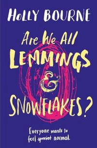Are We All Lemmings and Snowflakes?; Holly Bourne; 2018