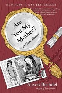 Are you my mother? : a comic drama; Alison Bechdel; 2012