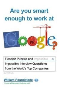 Are You Smart Enough to Work at Google?; William Poundstone; 2012