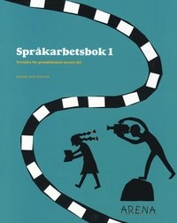 Arena : svenska för grundskolans senare del. Språkarbetsbok, 1; 12-15 år; 2001