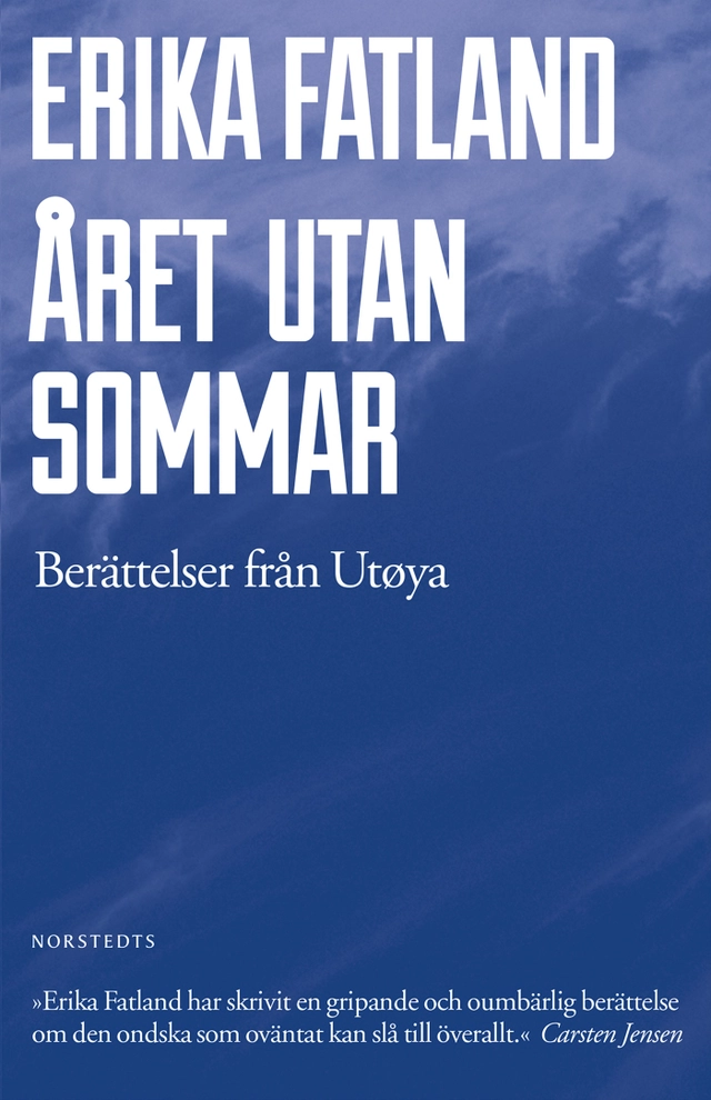 Året utan sommar : berättelser från Utöya; Erika Fatland; 2013