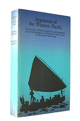 Argonauts of the Western Pacific : an account of native enterprise and adventure in the archipelagoes of Melanesian New Guinea; Bronislaw Malinowski; 1922