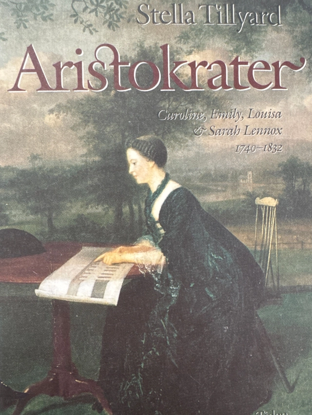 Aristokrater : Caroline, Emily, Louisa & Sarah Lennox : 1740-1832; Stella Tillyard; 1995