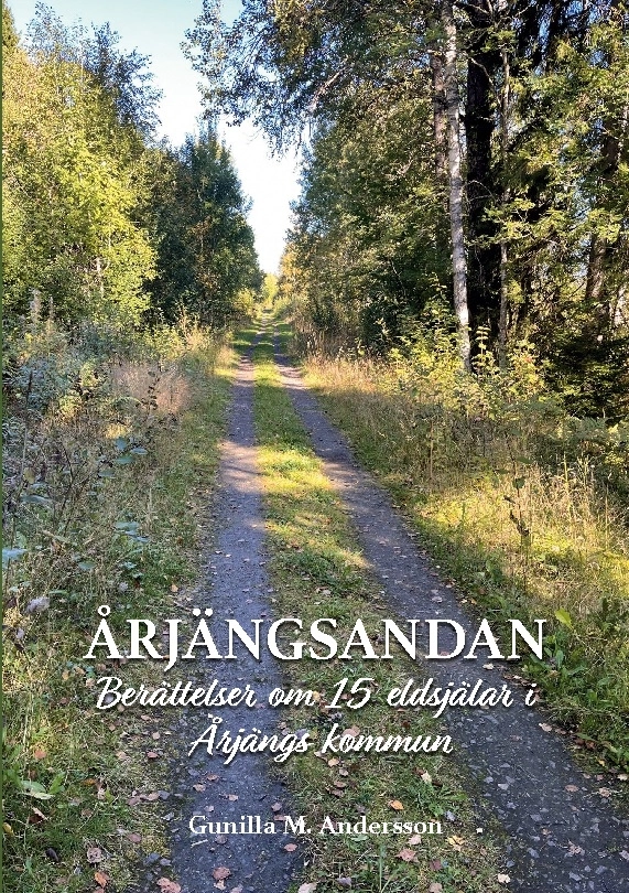 Årjängsandan : berättelser om 15 eldsjälar i Årjängs kommun; Gunilla M. Andersson; 2025