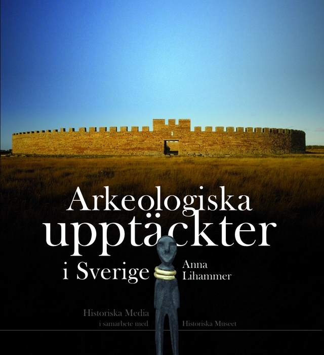 Arkeologiska upptäckter i Sverige; Anna Lihammer; 2010
