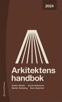 Arkitektens handbok 2024; Anders Bodin, Jacob Hidemark, Martin Stintzing, Sven Nyström; 2024