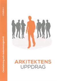 Arkitektens uppdrag; Svensk byggtjänst, Svenska Teknik & Designföretagen, Innovationsföretagen; 2017