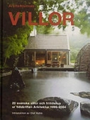 Arkitekternas villor : 20 svenska villor och fritidshus ur tidskriften Arkitektur 1999-2004; Olof Hultin; 2004