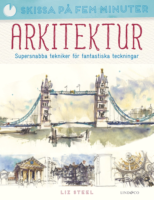 Arkitektur : supersnabba tekniker för fantastiska teckningar; Liz Steel; 2018