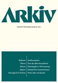 Arkiv. Tidskrift för samhällsanalys nr 1; Bo Rothstein, Ellinor Platzer, Jessica Hansen, Risto Alapuro, Per Dannefjord, Magnus Eriksson; 2013
