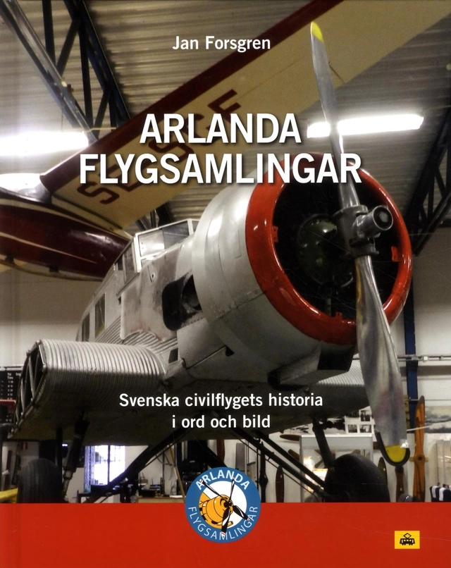 Arlanda flygsamlingar : svenska civilflygets historia i ord och bild; Jan (flyghistoriker) Forsgren; 2018