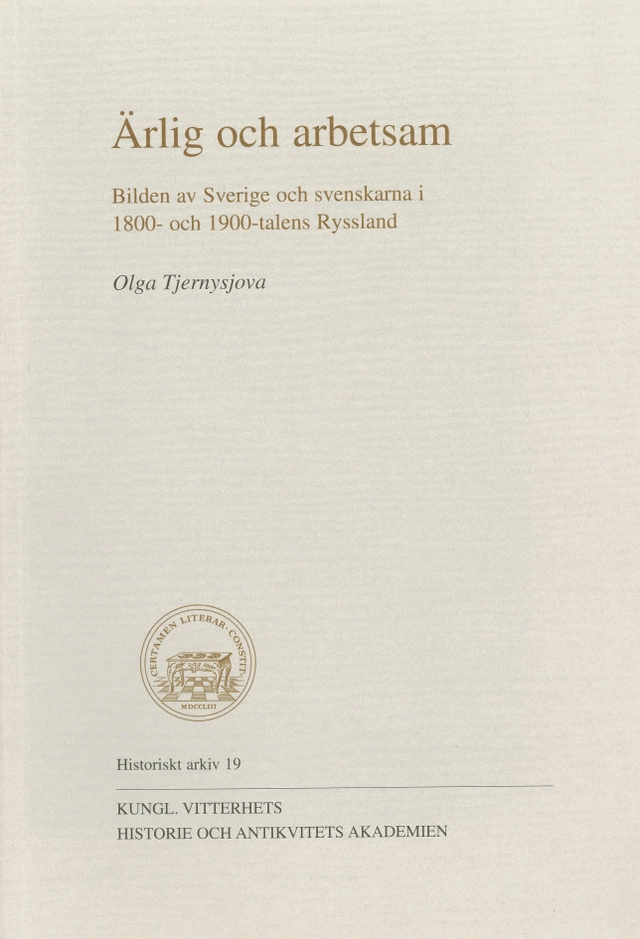 Ärlig och arbetsam : Bilden av Sverige och svenskarna i 1800- och 1900-talens Ryssland; Olga Tjernysjova; 2001