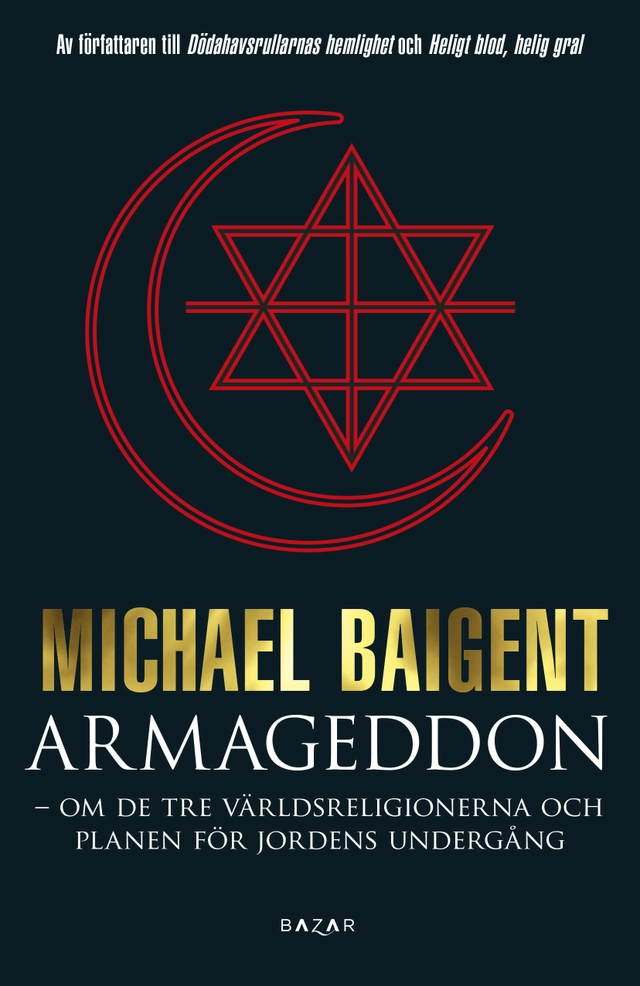 Armageddon : tre världsreligioner och deras domedagsprofetior; Michael Baigent; 2015