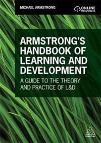 Armstrong's Handbook of Learning and Development: A Guide to the Theory and Practice of L&D; Michael Armstrong; 2021