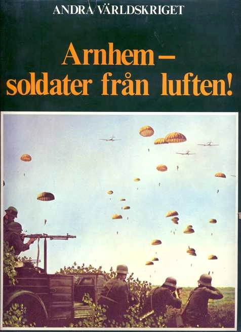 Arnhem - soldater från luften!; Eddy Bauer; 1979