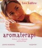 Aromaterapi : huskurer och välgörande spabehandlingar; Jennie Harding; 2007