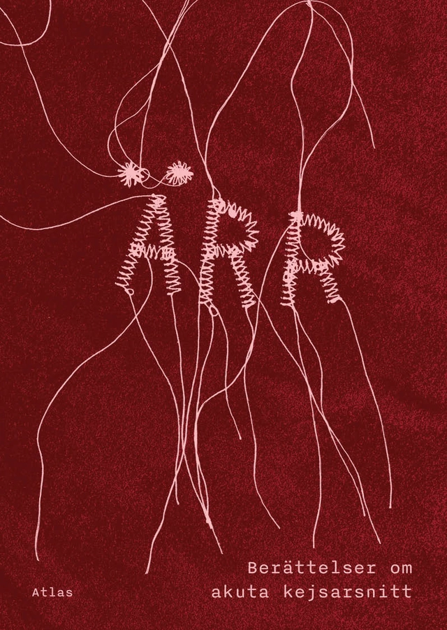 Ärr : berättelser om akuta kejsarsnitt; Cecilia Alstermark, Erica Elfström, Nina Elfström, Gudrun Furumark, Idha Holmlund, Christina Lindestrand Cuenca, Ulrika Nettelblad, Sofie Olovsson, Agneta Ottosson, Marika Rasmusson; 2025