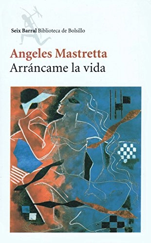 Arráncame la vida; Ángeles Mastretta; 1995