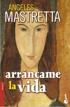 Arráncame la vida; Ángeles Mastretta