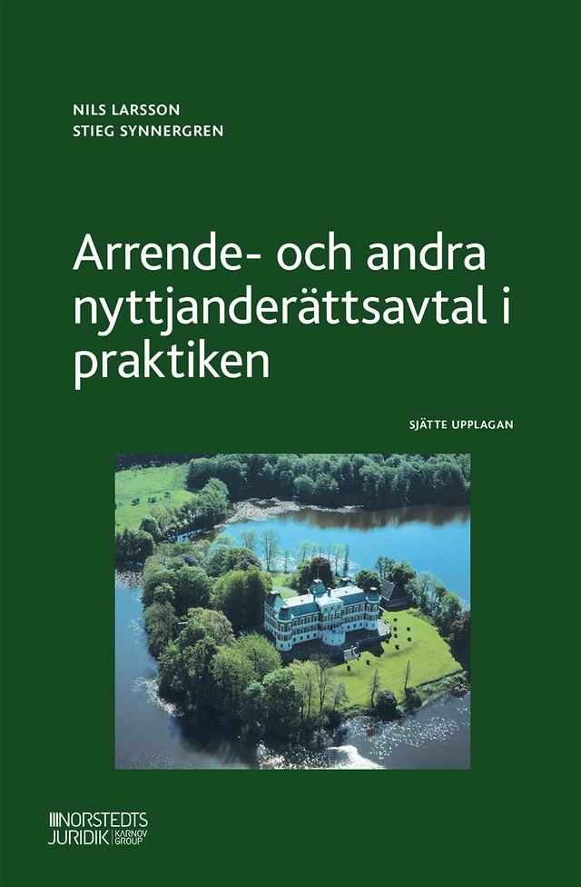 Arrende- och andra nyttjanderättsavtal i praktiken; Nils Larsson, Stieg Synnergren; 2022