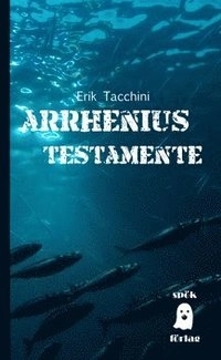 Arrhenius testamente; Erik Tacchini; 2013