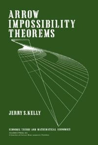 Arrow Impossibility Theorems; Jerry S Kelly, Karl Shell; 2014