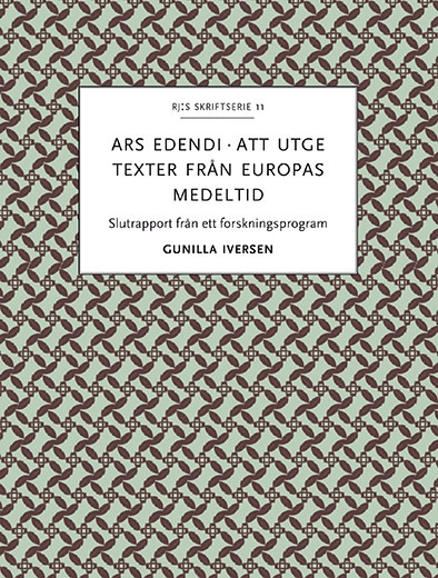 Ars edendi : att utge texter från Europas medeltid; Gunilla Iversen; 2016