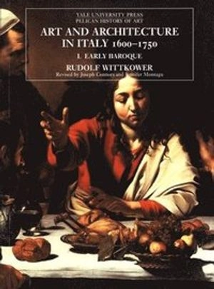 Art and architecture in Italy 1600-1750 · Vol. 1 · The early Baroque 1600-1625; Rudolf Wittkower; 1999