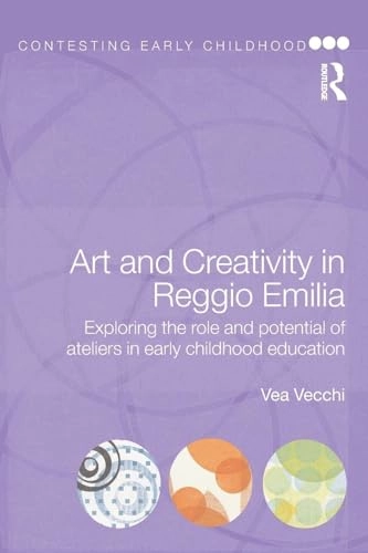 Art and creativity in Reggio Emilia : exploring the role and potential of ateliers in early childhood education; Vea. Vecchi; 2010