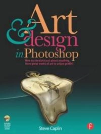Art and Design in Photoshop; Steve Caplin; 2008