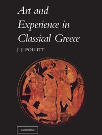 Art and experience in classical Greece; Pollitt; 1972