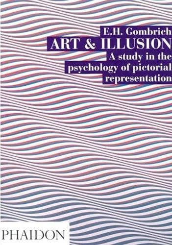 Art and illusion : a study in the psychology of pictorial representation; E.H. Gombrich; 2002
