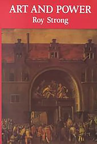 Art and power : Renaissance festivals 1450-1650; Roy C. Strong; 1984