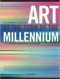 Art at the Turn of the Millennium; Uta Grosenick, Burkhard Riemschneider; 1999