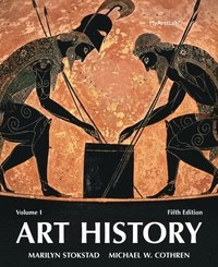 Art History Volume 1; Marilyn Stokstad; 2013