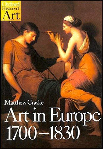 Art in Europe, 1700-1830 : a history of the visual arts in an era of unprecedented urban economic growth; Matthew Craske; 1997
