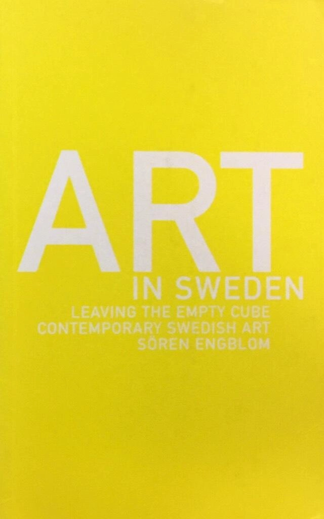 Art in Sweden : leaving the empty cube : contemporary Swedish art; Sören Engblom; 2002