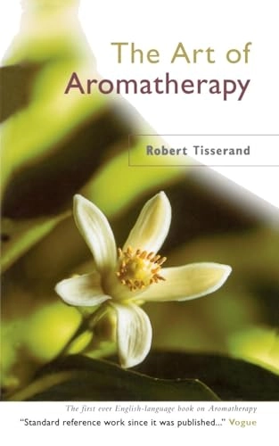 Art Of Aromatherapy; Robert Tisserand; 1977