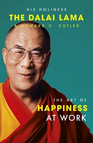 Art Of Happiness At Work; The Dalai Lama, Howard C Cutler, Dalai Lama, Howard Cutler; 2005