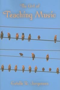 Art of Teaching Music; Estelle R Jorgensen; 2008